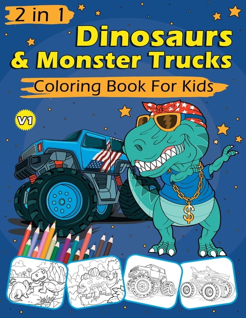 2 in 1 Dinosaurs & Monster Trucks Coloring Book For Kids: 60 Cool ...