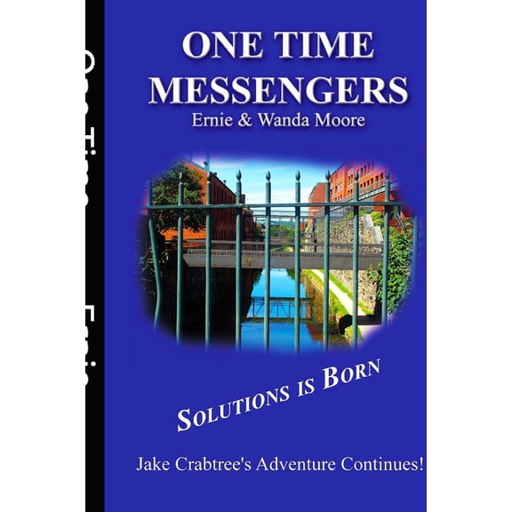 One Time Messengers: Solutiions is Born 2 in the Jake Crabtree Series2 Paperback 1534857702 9781534857704 Ernie Moore