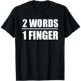 thumbnail image 1 of 2 words 1 finger T-ShirtNextLevel Merch100% cotton, 1 of 5