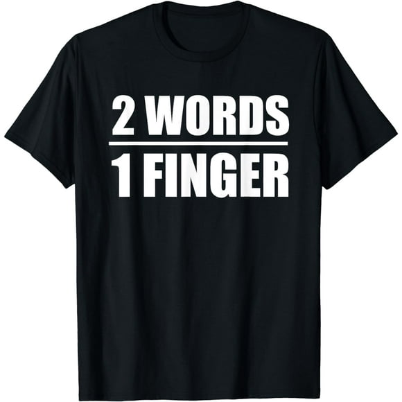 2 words 1 finger T-Shirt