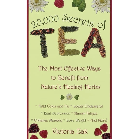 20,000 Secrets of Tea: The Most Effective Ways to Benefit from Nature's Healing Herbs, (Paperback)