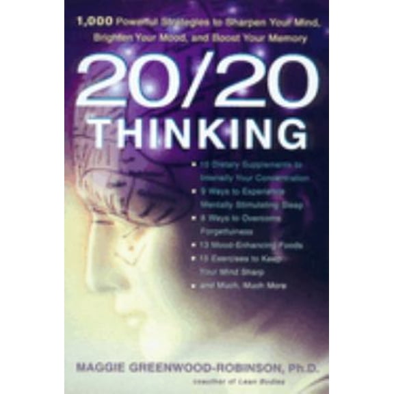 Pre-Owned 20/20 Thinking: 1,000 Powerful Strategies to Sharpen Your Mind, Brighten Your Mood, and Boost Your Memory (Paperback) 1583331530 9781583331538
