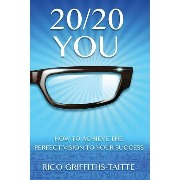 20/20 You: How to Achieve the Perfect Vision to Your Success (Paperback)
