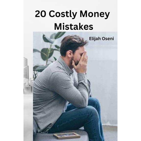 20 Costly Money Mistakes: A Guide To Financial Intelligence (Paperback)
