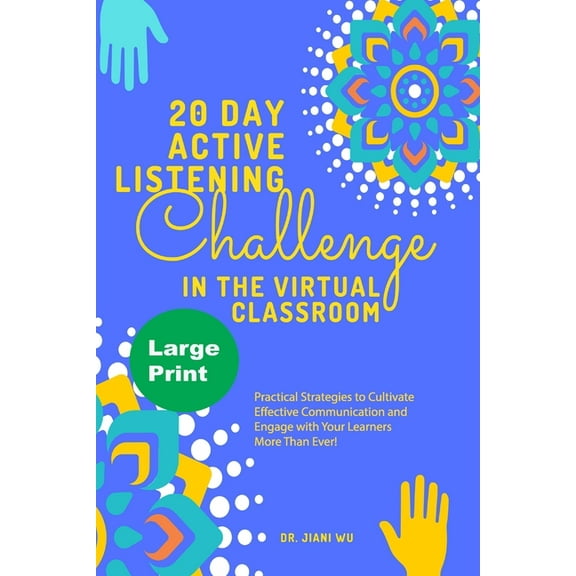 20 Day Active Listening Challenge in the Virtual Classroom (Large Print): Practical Strategies to Cultivate Effective Co, (Paperback)