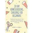 thumbnail image 1 of 20 Day Homeschooling Challenge for Beginners: Creative and Super Easy Activities to Kick Start Homeschooling with Upgrad, (Paperback), 1 of 1