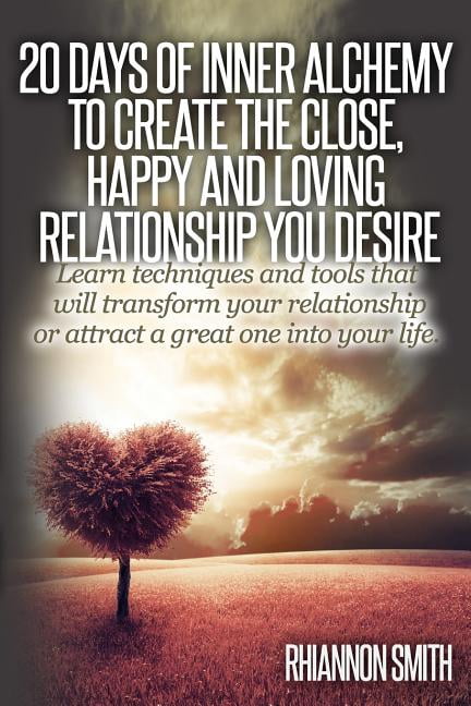 20 Days of Inner Alchemy to Create the Close, Happy and Loving ...