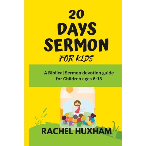 20 Days Sermon for Kids : A Biblical sermon devotion guide for children ages 6-13 (Paperback)