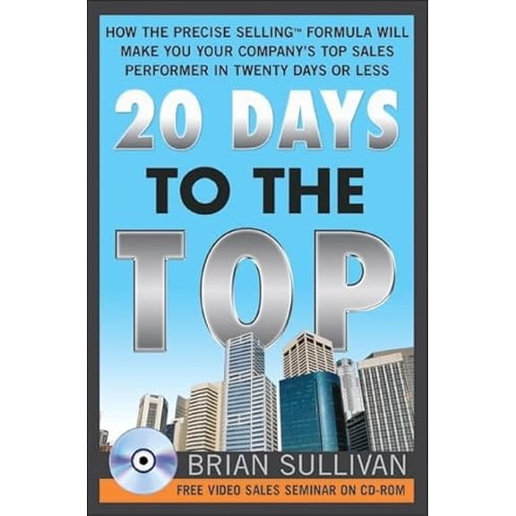 Pre-Owned 20 Days to the Top: How the Precise Selling Formula Will Make You Your Company's Top Sales Performer in Twenty Days or Less (Paperback) 1402205139 9781402205132