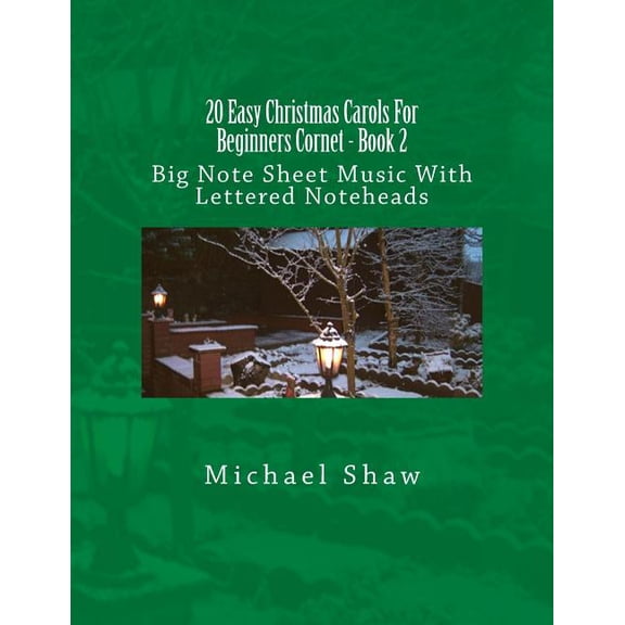 20 Easy Christmas Carols for Beginners C 20 Easy Christmas Carols For Beginners Cornet - Book 2: Big Note Sheet Music With Lettered Noteheads, Book 2, (Paperback)