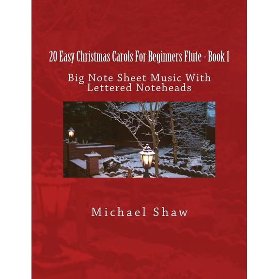 20 Easy Christmas Carols for Beginners F 20 Easy Christmas Carols For Beginners Flute - Book 1: Big Note Sheet Music with Lettered Noteheads, Book 1, (Paperback)