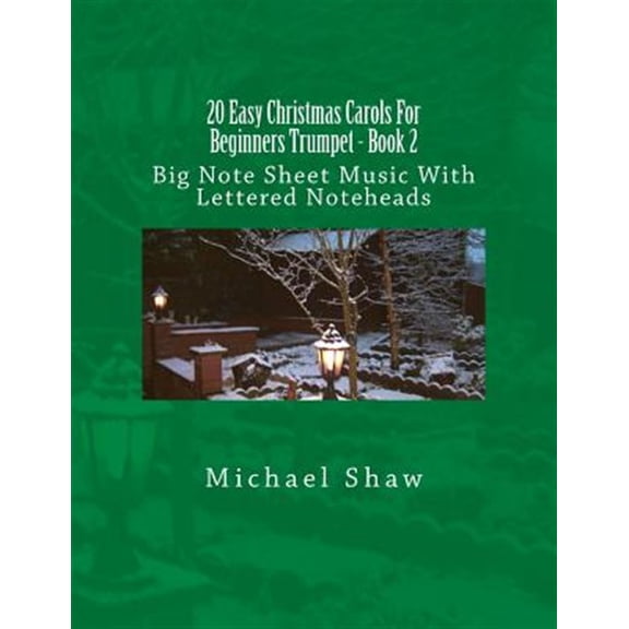 20 Easy Christmas Carols For Beginners Trumpet - Book 2: Big Note Sheet Music With Lettered (Paperback) by Michael Shaw