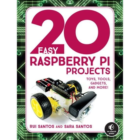 Pre-Owned 20 Easy Raspberry Pi Projects: Toys, Tools, Gadgets, and More! (Paperback) 1593278438 9781593278434
