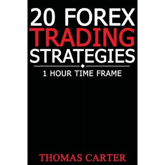 20 Forex Trading Strategies (1 Hour Time Frame) (Paperback)