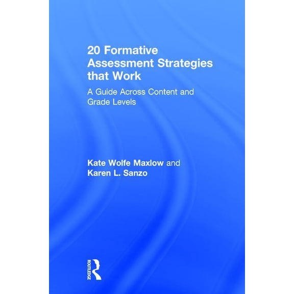 20 Formative Assessment Strategies that Work: A Guide Across Content and Grade Levels, (Hardcover)