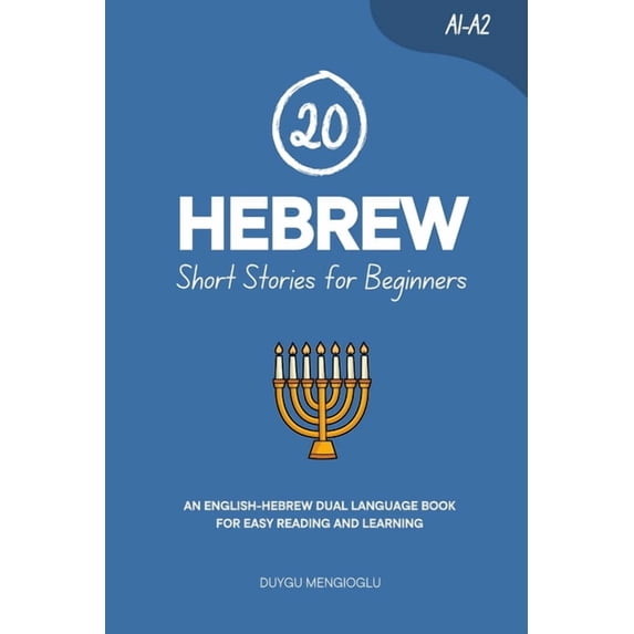 Learn Hebrew 20 Hebrew Short Stories for Beginners: An English-Hebrew Dual-Language Book for Easy Reading and Learning, (Paperback)