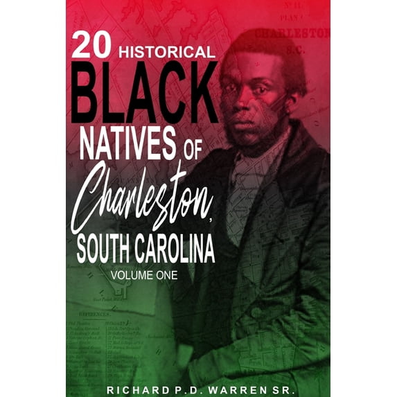 20 Historical Black Natives of Charleston, South Carolina: Volume One, (Paperback)