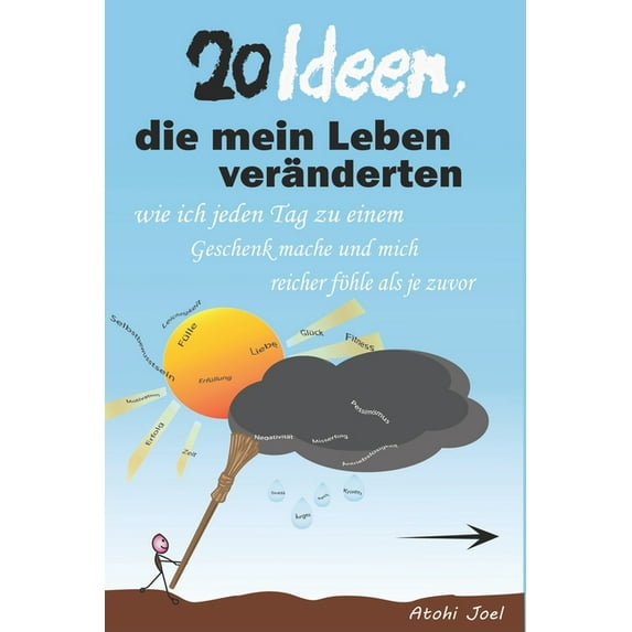 20 Ideen, die mein Leben veränderten: Wie ich jeden Tag zu einem Geschenk mache und reicher bin als je zuvor (Paperback)