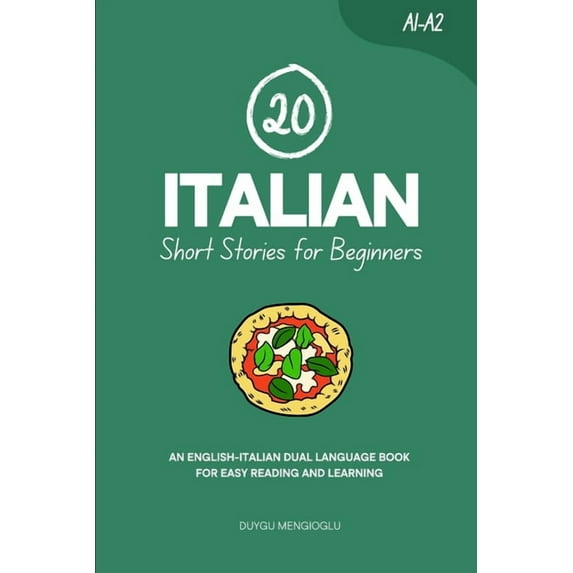 Learn Italian 20 Italian Short Stories for Beginners: An English-Italian Dual-Language Book for Easy Reading and Learning, (Paperback)