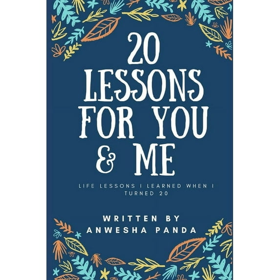 20 Lessons for You & Me: Life lessons I learned when I turned 20 (Paperback)