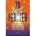 thumbnail image 1 of 20 Lives Ignited: How 20 Women Over 60 are Creating Success on Their Own Terms, (Paperback), 1 of 1