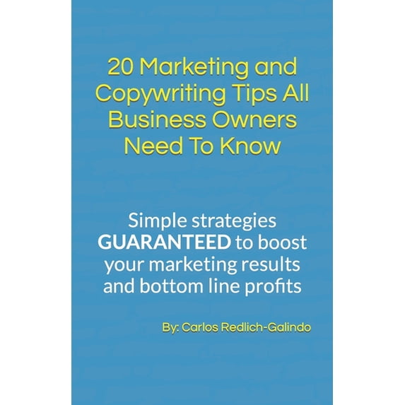 20 Marketing and Copywriting Tips All Business Owners Need To Know (Paperback)