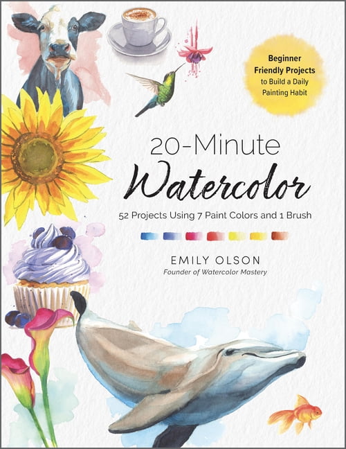 20-Minute Watercolor: 52 Projects Using 7 Paint Colors and 1 Brush - Beginner Friendly Projects to Build a Daily Paintin, (Paperback)