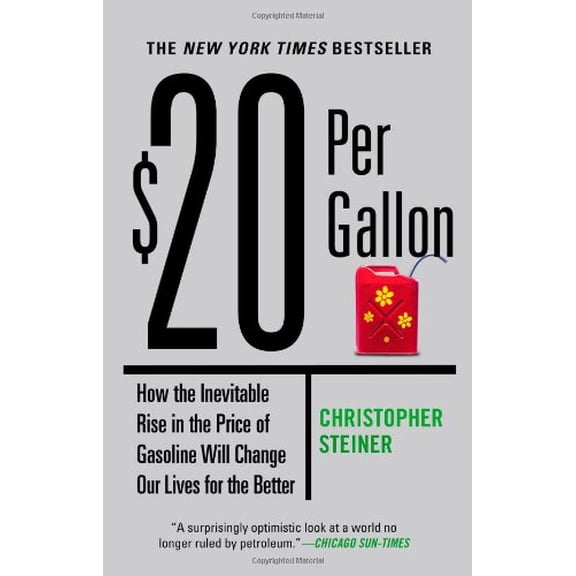 Pre-Owned 20 Per Gallon: How the Inevitable Rise in the Price of Gasoline Will Change Our Lives for the Better (Paperback) 044654955X 9780446549554