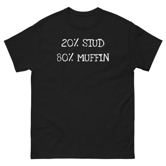 20 Percent Stud 80 Percent Muffin Funny Men's classic tee Great workout Gym shirt funny chubby person shirt