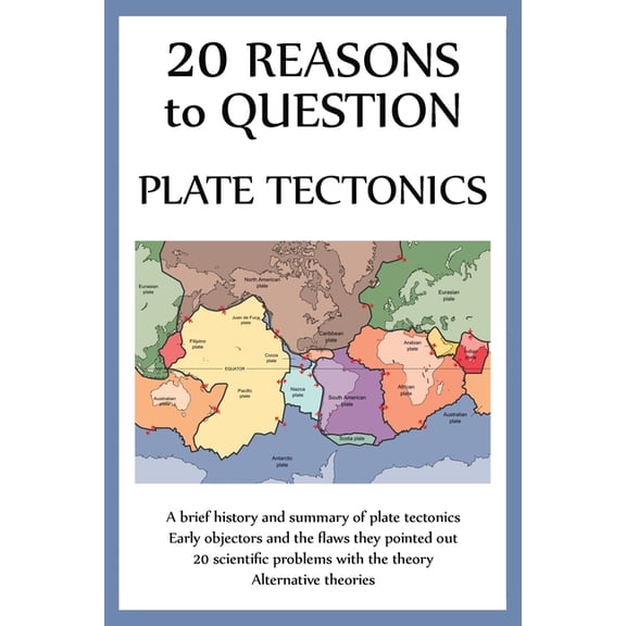 20 Reasons to Question Plate Tectonics, (Paperback)