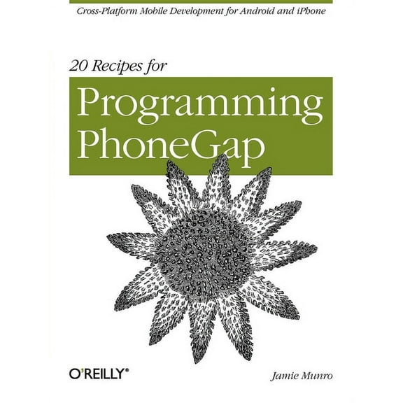 20 Recipes for Programming Phonegap: Cross-Platform Mobile Development for Android and iPhone (Paperback)