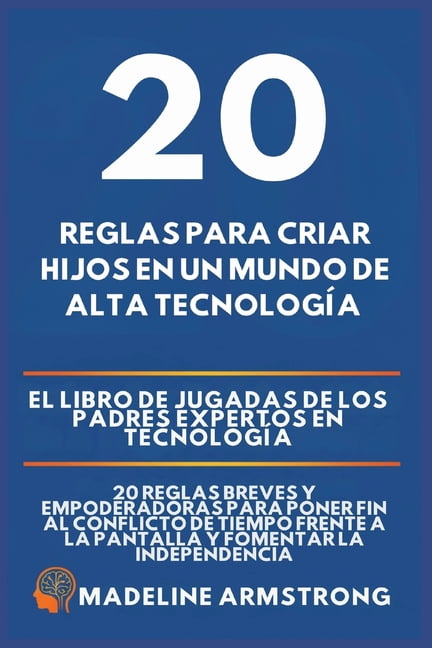 20 Reglas para Criar Hijos en un Mundo de Alta Tecnología, (Paperback)