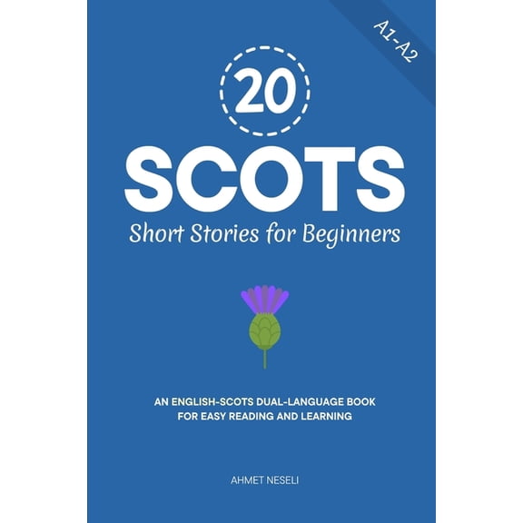 Learn Scots 20 Scots Short Stories for Beginners: An English-Scots Dual-Language Book for Easy Reading and Learning, Book 2, (Paperback)