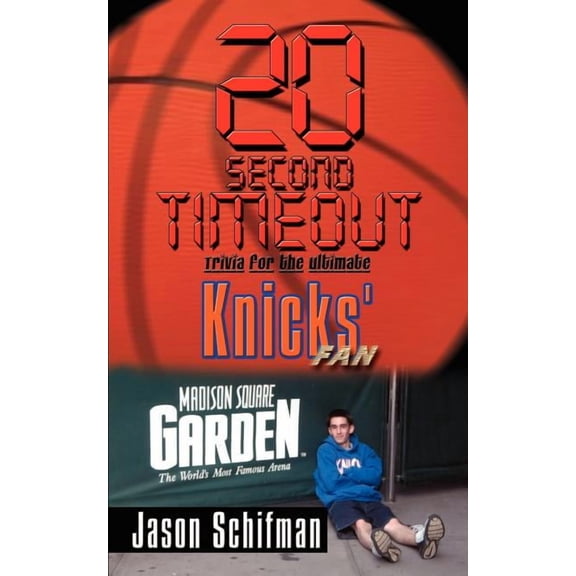 20 Second Timeout: Trivia for the Ultimate Knicks' Fan, (Paperback)