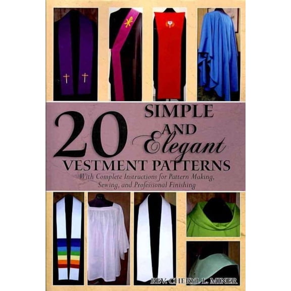 20 Simple and Elegant Vestment Patterns: With Complete Instructions for Pattern Making, Sewing, and Professional Finishing (Paperback)