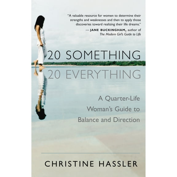 20-Something, 20-Everything: A Quarter-Life Woman's Guide to Balance and Direction, (Paperback)