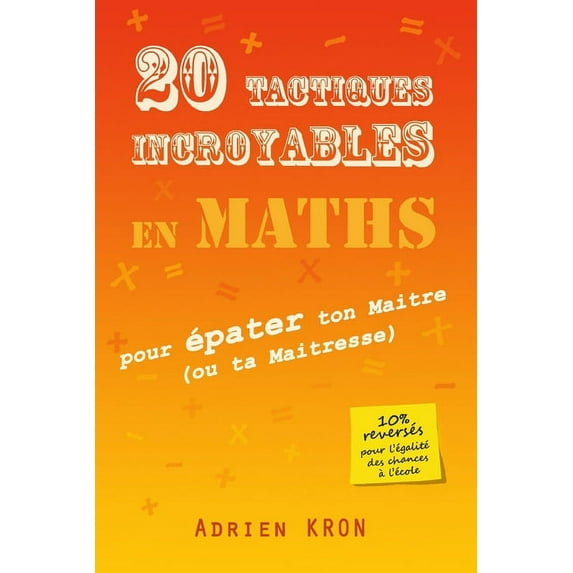 20 Tactiques incroyables en Maths pour épater ton Maitre (ou ta Maitresse), (Paperback)