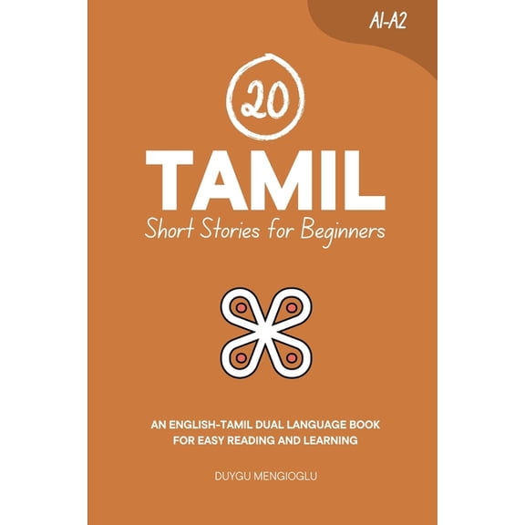 Learn Tamil 20 Tamil Short Stories for Beginners: An English-Tamil Dual-Language Book for Easy Reading and Learning, (Paperback)