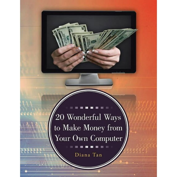 20 Wonderful Ways to Make Money from Your Own Computer
