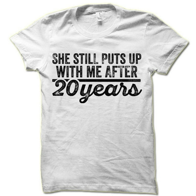 She Still Puts Up With Me After 1 Year T-Shirt She Still Puts Up With Me After 1 Year T-Shirt