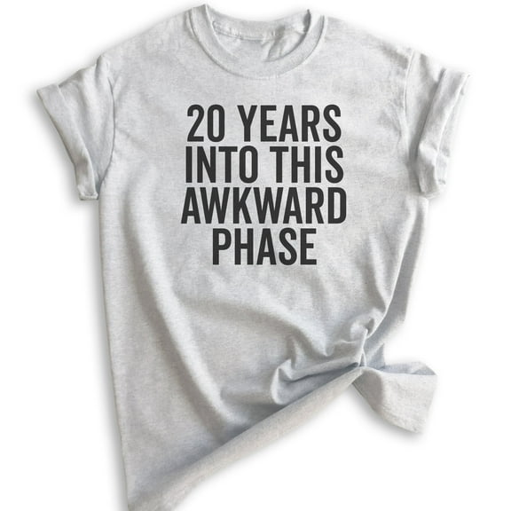 20 Years Into This Awkward Phase Shirt, Unisex Women's Men's Shirt, Birthday Shirt, Bday Tee, 20th Birthday, Heather Ash, X-Small