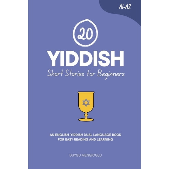 Learn Yiddish 20 Yiddish Short Stories for Beginners: An English-Yiddish Dual-Language Book for Easy Reading and Learning, (Paperback)