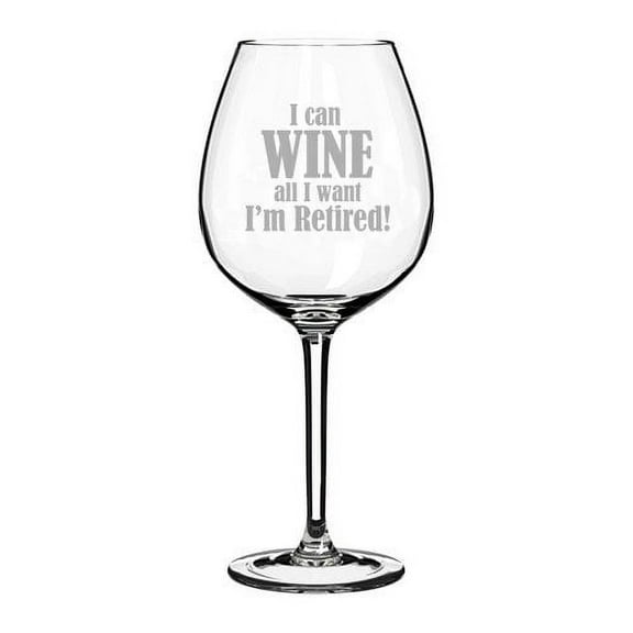 20 oz Jumbo Wine Glass Funny I can wine all I want I'm retired