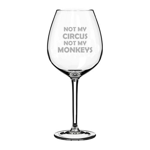 20 oz Jumbo Wine Glass Funny Mom Mother Dad Father Not My Circus Not My Monkeys
