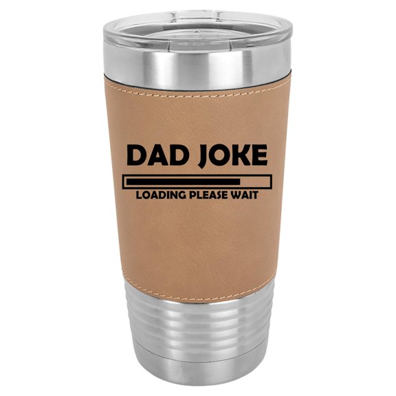 20 oz Leather Tumbler Stainless Steel Insulated Travel Mug Cup Gift Dad Joke Loading Please Wait Funny Father (Brown)