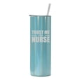 thumbnail image 1 of 20 oz Skinny Tall Tumbler Stainless Steel Vacuum Insulated Travel Mug Cup With Straw Trust Me I'm A Nurse (Light Blue Iridescent Glitter), 1 of 1