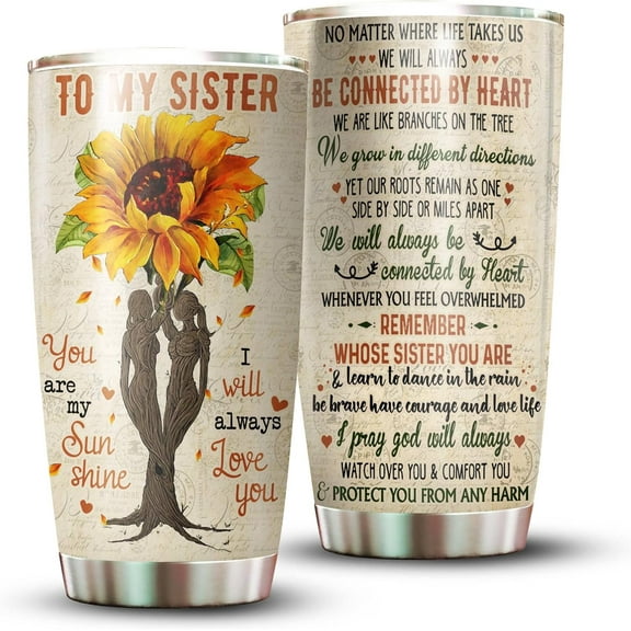 20 oz Stainless Steel Tumbler To my Sister - Sunflower Sisters Gifts from Sister - Mother''s Day, Christmas, Birthday Gifts for Sister from Big/Little Sister, Soul Sister, Best Friend