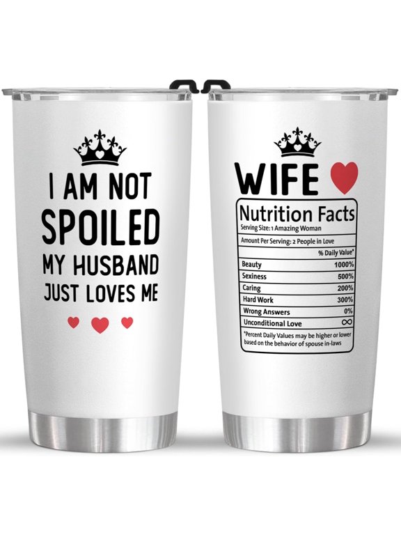 20 oz Wife Cup, Wife Tumbler, I Am Not Spoiled My Husband Just Loves Me, Wife Christmas Ideas, Gifts For Wife Love, Anniversary Wedding, Wife Birthday Gift, Mothers Day