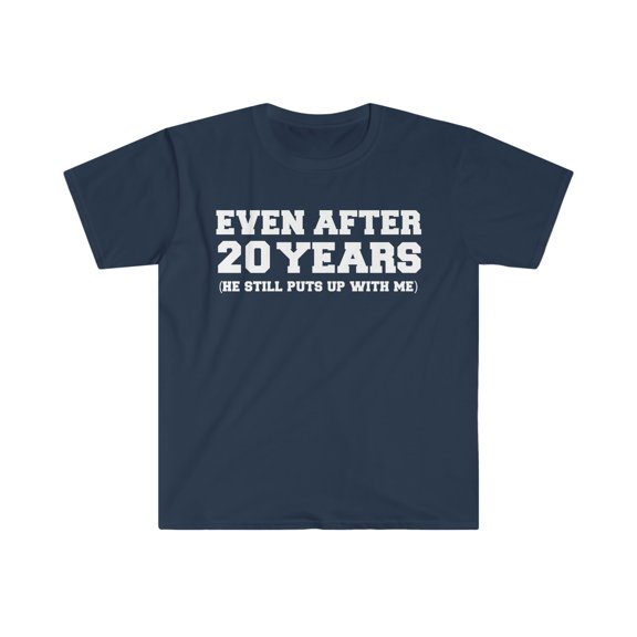 20 years he still puts up with me 20th Anniversary Unisex T-shirt S-3XL