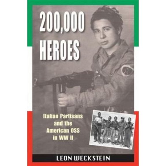 Pre-Owned 200,000 Heroes: Italian Partisans and the American OSS in WWII (Paperback) 1555716989 9781555716981